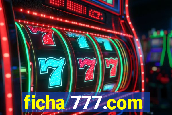 ficha 777.com